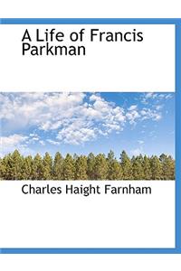 A Life of Francis Parkman