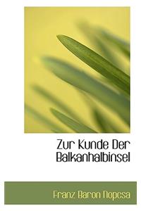 Zur Kunde Der Balkanhalbinsel
