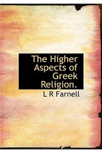 The Higher Aspects of Greek Religion.