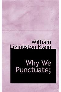 Why We Punctuate;