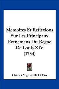 Memoires Et Reflexions Sur Les Principaux Evenemens Du Regne De Louis XIV (1734)