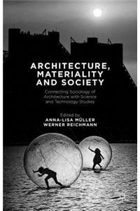 Architecture, Materiality and Society