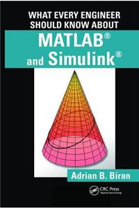 What Every Engineer Should Know about Matlab(r) and Simulink(r)