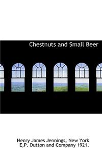 Chestnuts and Small Beer