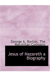 Jesus of Nazareth a Biography