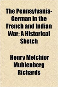 The Pennsylvania-German in the French and Indian War; A Historical Sketch