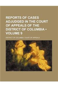 Reports of Cases Adjudged in the Court of Appeals of the District of Columbia (Volume 9)