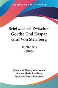 Briefwechsel Zwischen Goethe Und Kaspar Graf Von Sternberg