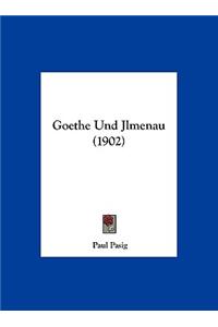 Goethe Und Jlmenau (1902)