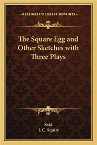 The Square Egg and Other Sketches with Three Plays