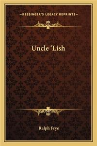 Uncle 'Lish