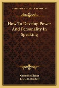 How to Develop Power and Personality in Speaking