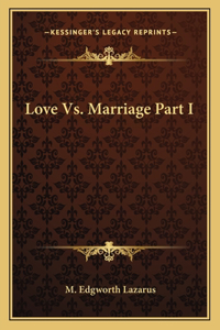 Love vs. Marriage Part I