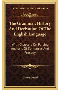 The Grammar, History And Derivation Of The English Language