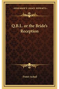 Q.B.L. or the Bride's Reception