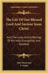 Life of Our Blessed Lord and Saviour Jesus Christ
