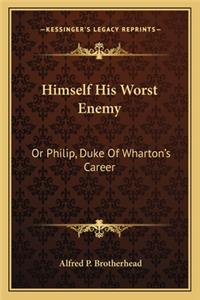 Himself His Worst Enemy