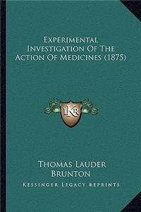 Experimental Investigation of the Action of Medicines (1875)