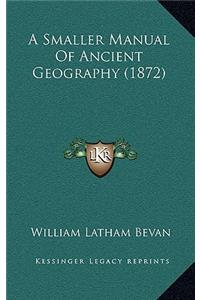 A Smaller Manual of Ancient Geography (1872)