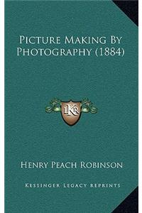Picture Making by Photography (1884)