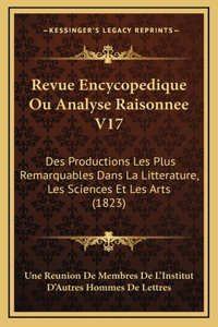 Revue Encycopedique Ou Analyse Raisonnee V17