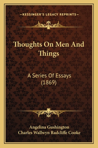 Thoughts On Men And Things