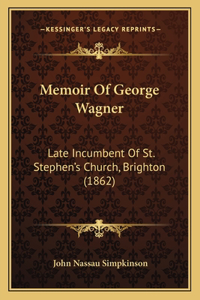 Memoir Of George Wagner