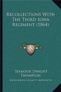 Recollections With The Third Iowa Regiment (1864)