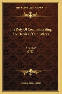 The Duty Of Commemorating The Deeds Of Our Fathers