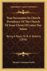 True Succession In Church Presidency Of The Church Of Jesus Christ Of Latter Day Saints