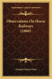 Observations On Horse Railways (1860)