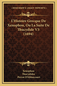 L'Histoire Grecque De Xenophon, Ou La Suite De Thucydide V3 (1694)