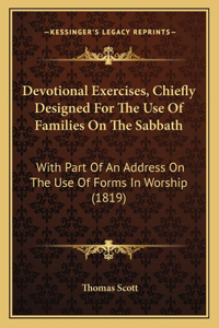 Devotional Exercises, Chiefly Designed For The Use Of Families On The Sabbath