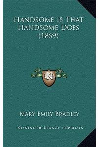 Handsome Is That Handsome Does (1869)