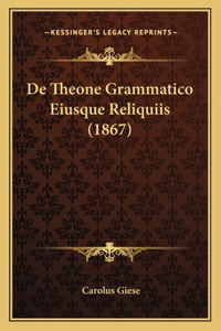 De Theone Grammatico Eiusque Reliquiis (1867)