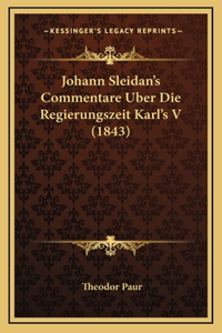 Johann Sleidan's Commentare Uber Die Regierungszeit Karl's V (1843)