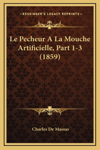 Le Pecheur A La Mouche Artificielle, Part 1-3 (1859)