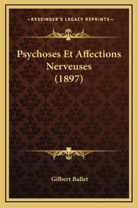 Psychoses Et Affections Nerveuses (1897)