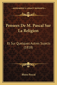 Pensees De M. Pascal Sur La Religion