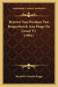 Brieven Van Nicolaes Van Reigersberch Aan Hugo De Groot V1 (1901)