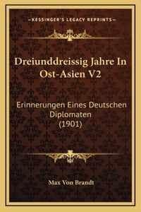 Dreiunddreissig Jahre In Ost-Asien V2: Erinnerungen Eines Deutschen Diplomaten (1901)