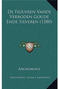 De Figueren Vande Verboden Goude Ende Silveren (1580)