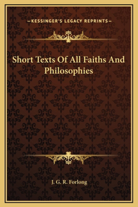 Short Texts Of All Faiths And Philosophies