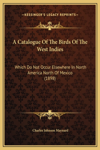 A Catalogue Of The Birds Of The West Indies
