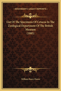 List Of The Specimens Of Cetacea In The Zoological Department Of The British Museum (1885)