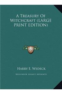 Treasury Of Witchcraft (LARGE PRINT EDITION)