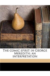 The Comic Spirit in George Meredith; An Interpretation