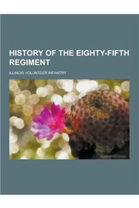History of the Eighty-Fifth Regiment; Illinois Volunteer Infantry