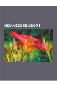 Indianized Kingdoms: Ayutthaya Kingdom, Majapahit, Champa, Sukhothai Kingdom, Jaffna Kingdom, Srivijaya, Kingdom of Funan, Art of Champa, K