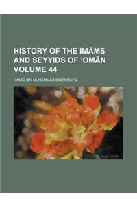 History of the Imams and Seyyids of Oman Volume 44